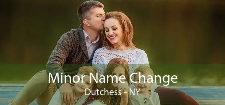 Minor Name Change Dutchess - NY