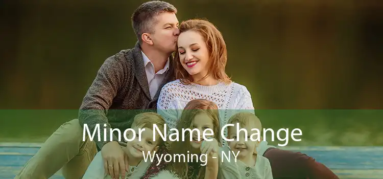 Minor Name Change Wyoming - NY